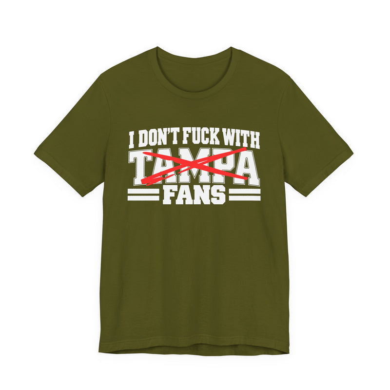 I Don't Fuck With Tampa Fans — T-Shirt back view: I DON'T FUCK WITH TAMPA FANS in bold statement lettering. Street Talk Designs sports statement apparel.