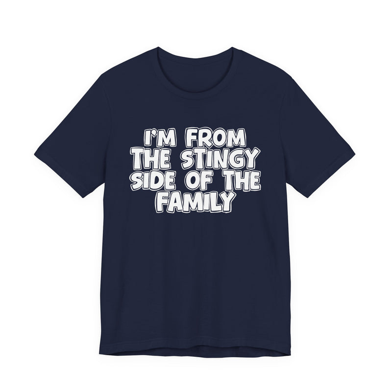 Navy t-shirt, printed with the "I'M FROM THE STINGY SIDE OF THE FAMILY" statement in bold outlined bubble lettering, front flat-lay view.