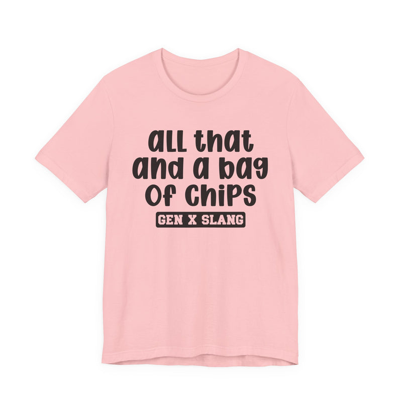 Gen X Slang T-Shirt — All That And A Bag Of Chips — Retro Humor T-Shirt