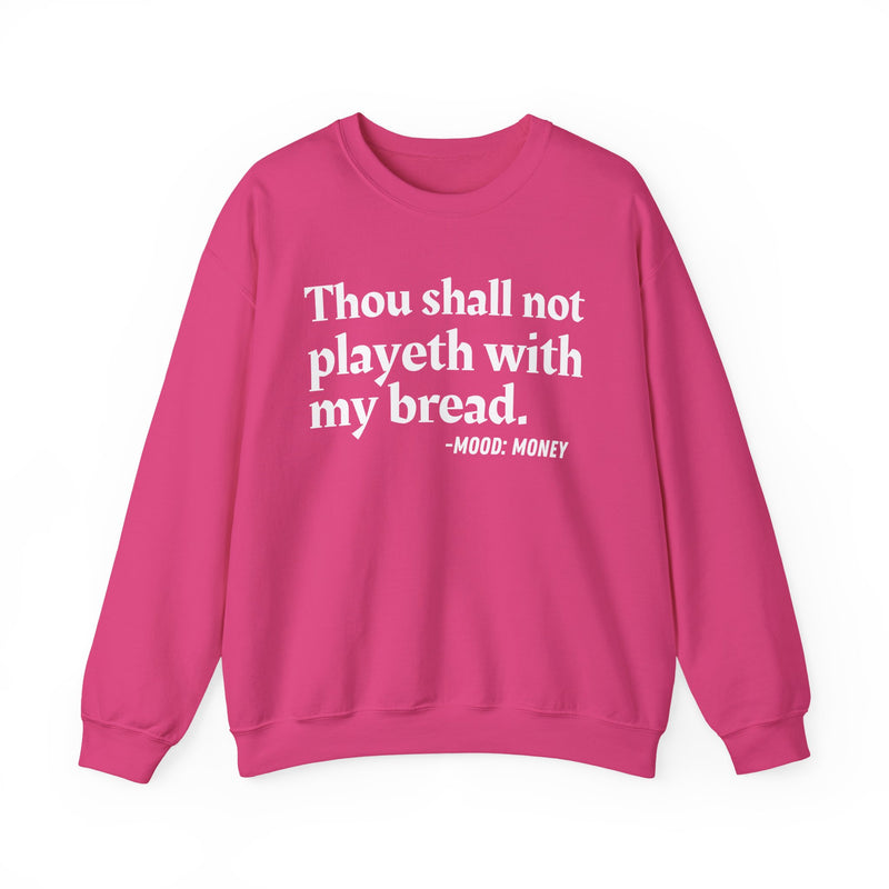 Sweatshirt with “THOU SHALL NOT PLAYETH WITH MY BREAD” statement print