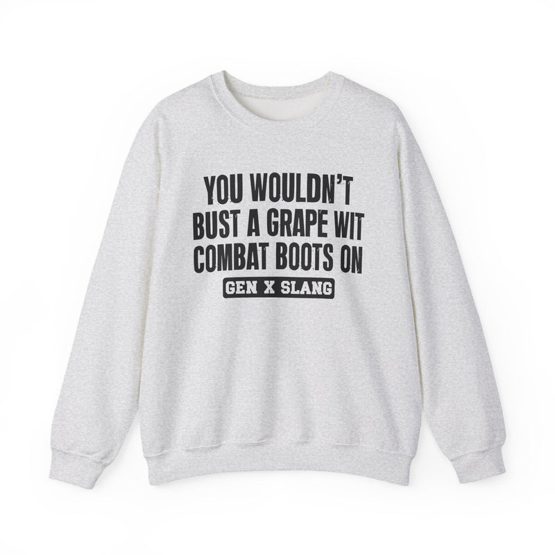 Gen X Slang Sweatshirt — You Wouldn't Bust A Grape Wit Combat Boots On