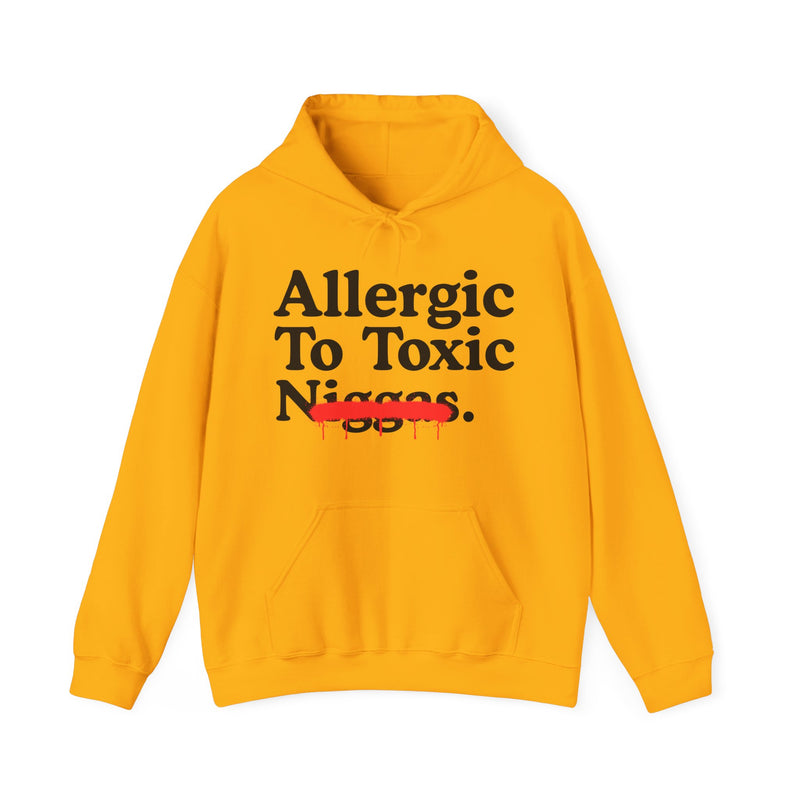 Allergic To Toxic Niggas — Funny Reaction Hoodie