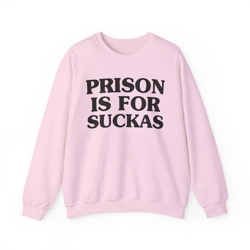 Prison Is For Suckas — Real Talk Prison Statement Sweatshirt