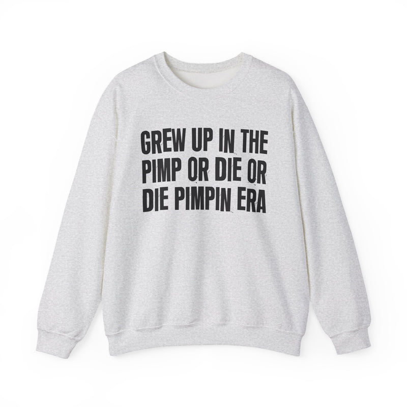 Grew Up In The Pimp Or Die Or Die Pimpin Era