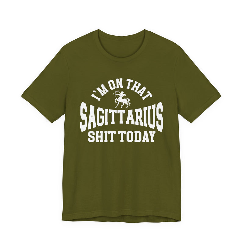 I'm On That Sagittarius Shit Today T-Shirt