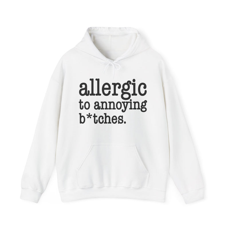 Allergic To Annoying Bitches — Hoodie