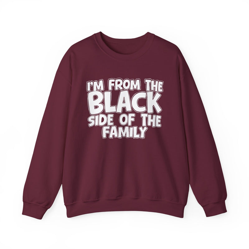 I'm From the Black Side of the Family — Funny Family Crewneck