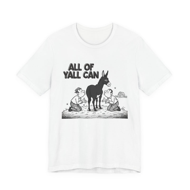 All Of Y'all Can (Kiss My Black Ass) T-Shirt