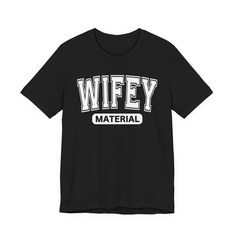 Wifey Material-Serious Marriage Message T-Shirt