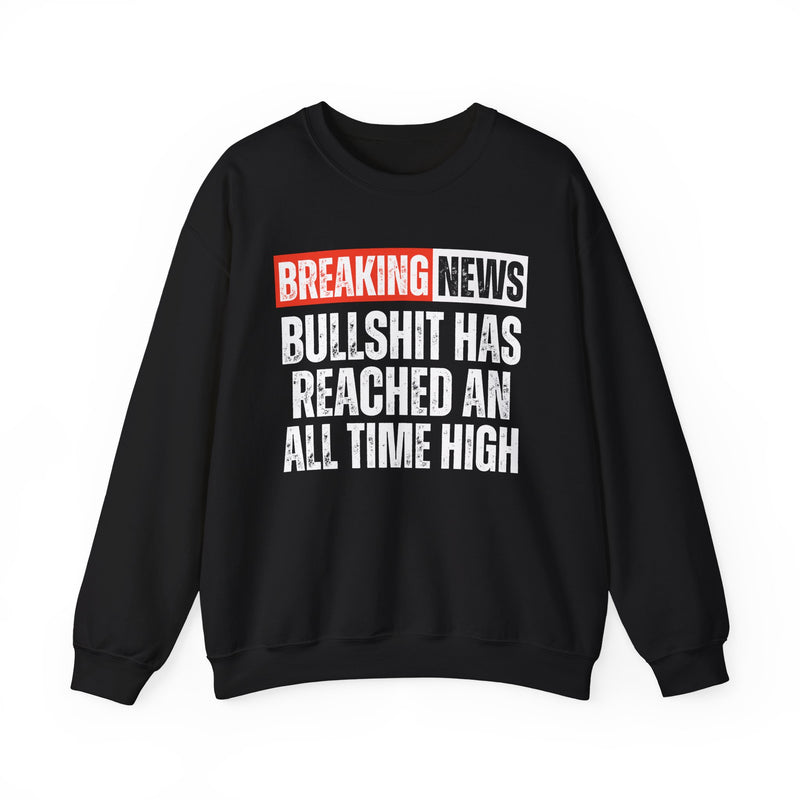 Breaking News: Bullshit Has Reached An All Time High — Funny News Alert Sweatshirt