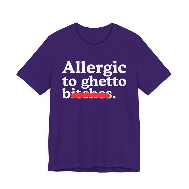 Allergic To Ghetto Bitches