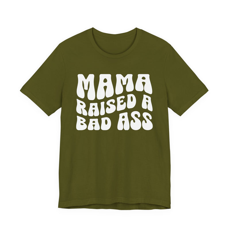 Mama Raised A Bad Ass T-Shirt (solid print)