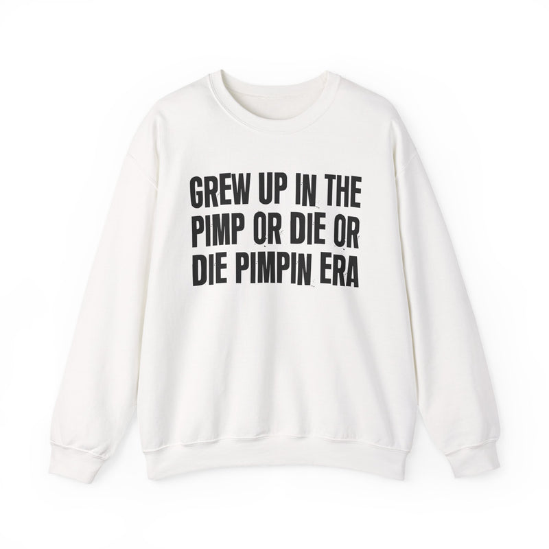 Grew Up In The Pimp Or Die Or Die Pimpin Era