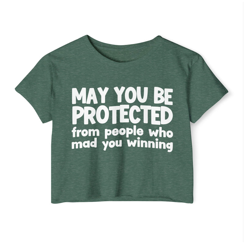 May You Be Protected From People Who Mad You Winning - Inspirational Quote Crop Top