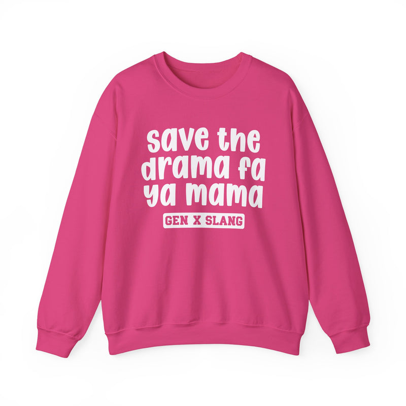 Gen X Slang Sweatshirt — Save The Drama Fa Ya Mama