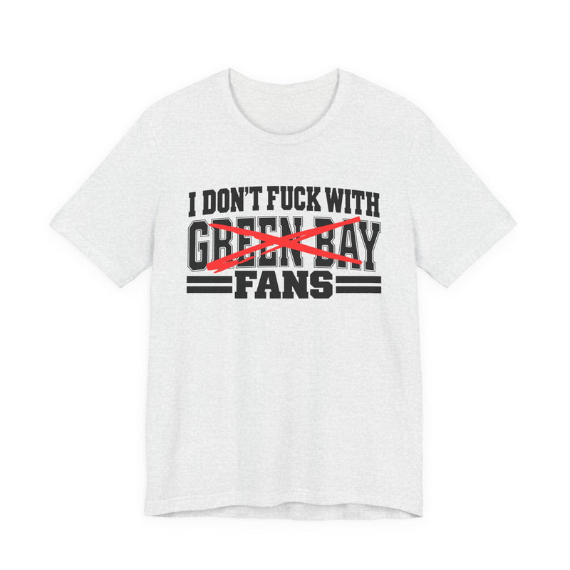 T-Shirt with bubble lettering reading I DON’T FUCK WITH Green Bay FANS, front view.