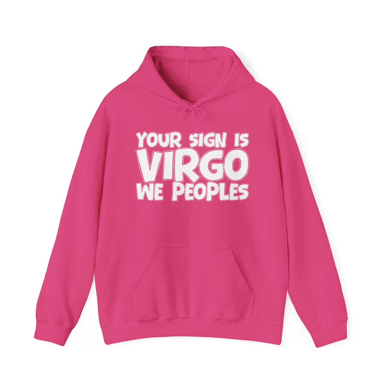 Your Sign Is Virgo We Peoples —— Fun Astrology Hoodie Gift