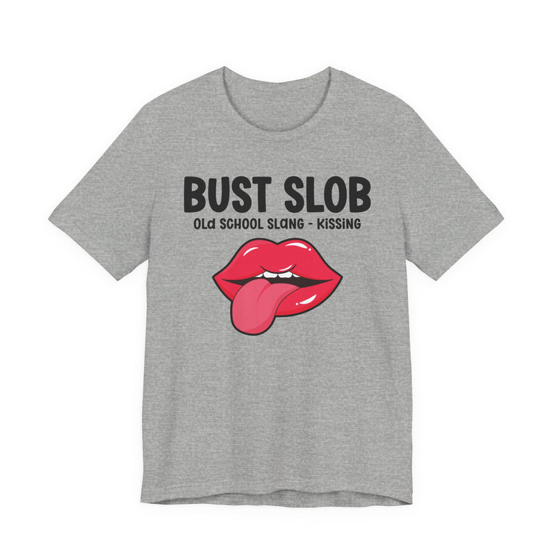 Bust Slob — Old School Slang T-shirt
