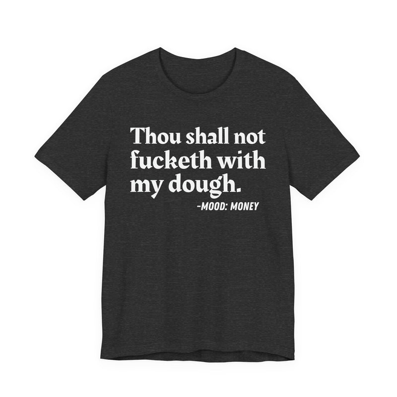 Thou Shall Not Fucketh With My Dough - Hoodie