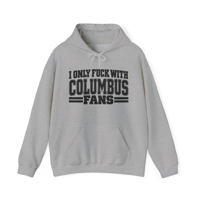 I Only Fuck With Columbus Fans — Bold Sport Fans Declaration Hoodie