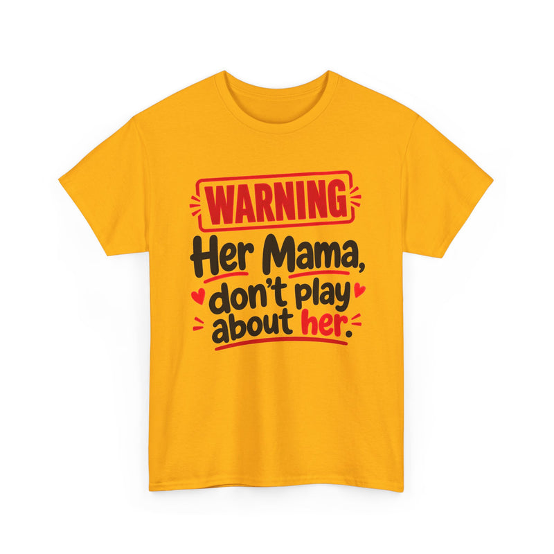 Her Mama, Don't Play About Her - Adult Parent Child T-shirt