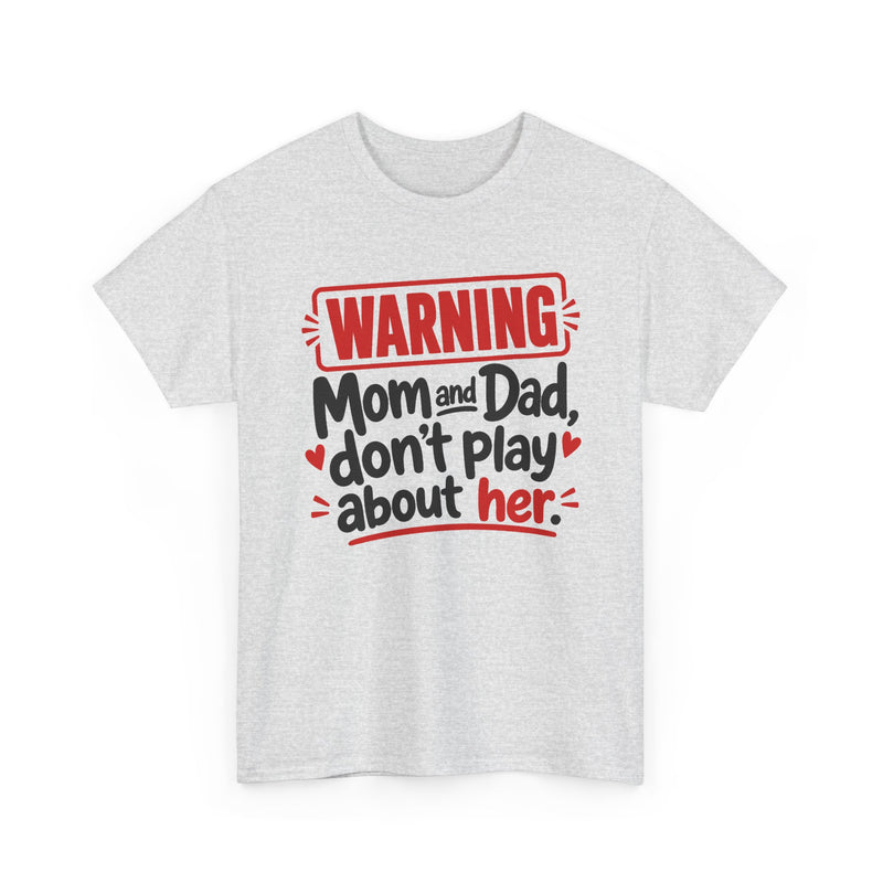 Mom and Dad Don't Play About Her - Adult Parent Child T-shirt