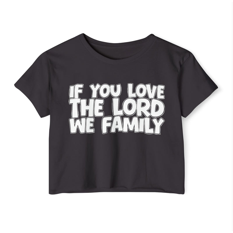If You Love The Lord We Family — Spiritual Pride Crop Top