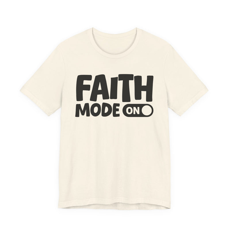 Faith Mode On — Motivational Positive Graphic T-Shirt