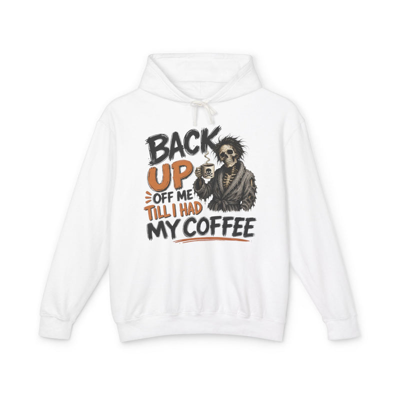 Back Up Off Me Till I Had My Coffee-Skeleton Coffee Sweatshirt