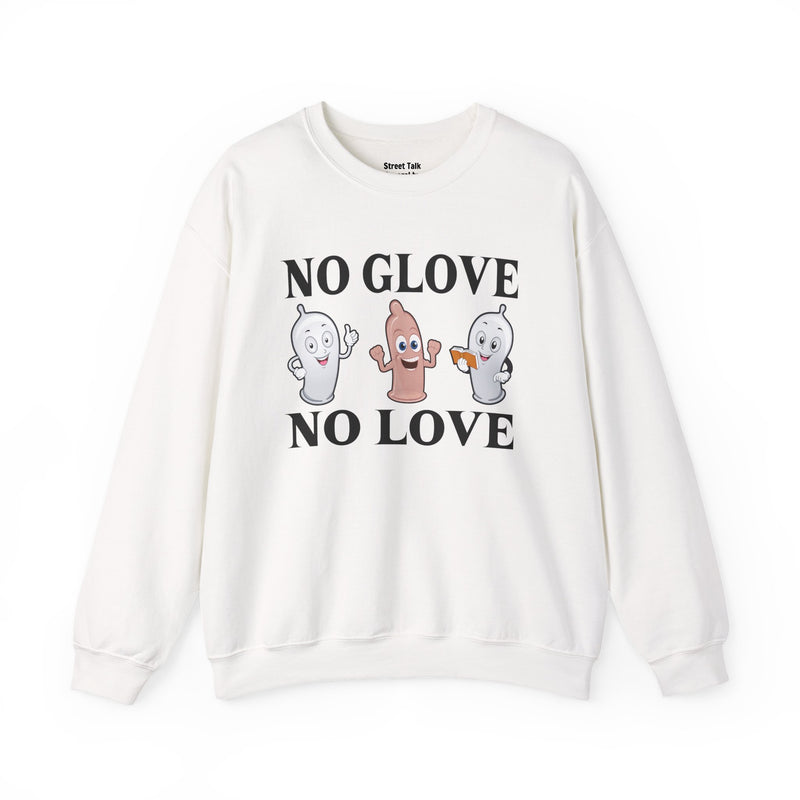 No Glove No Love Sweatshirt — Safe and Streetwise — Hip Hop Slang