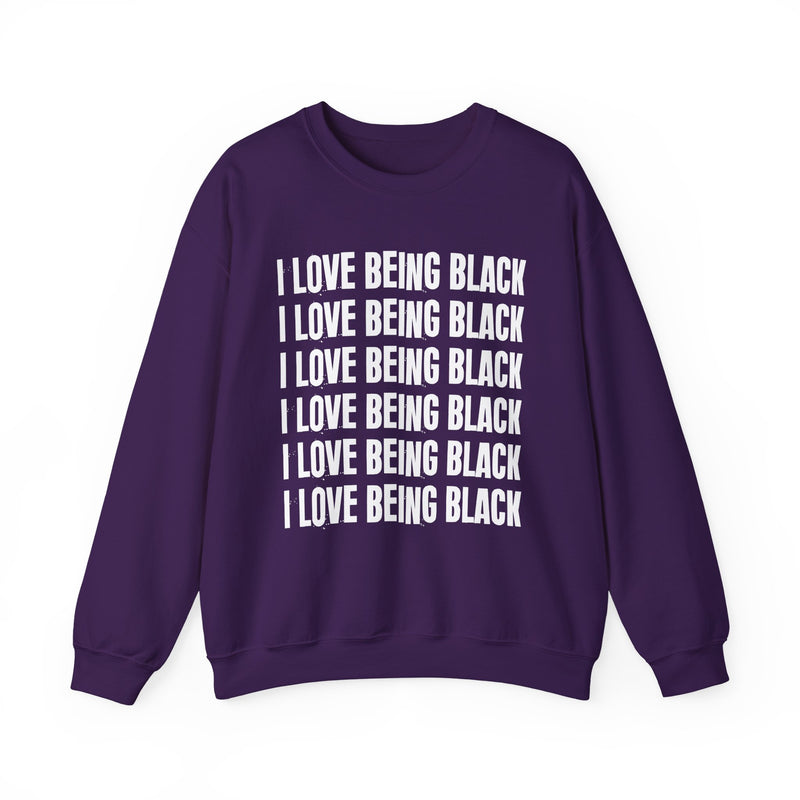I Love Being Black — Sweatshirt alternate view 13: I LOVE BEING BLACK in bold statement lettering. Street Talk Designs culture statement apparel.