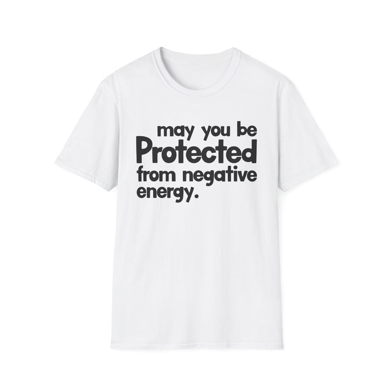 May You Be Protected From Negative Energy — T-Shirt fabric detail close-up: MAY YOU BE PROTECTED FROM NEGATIVE ENERGY in bold statement lettering. Street Talk Designs protection statement apparel.