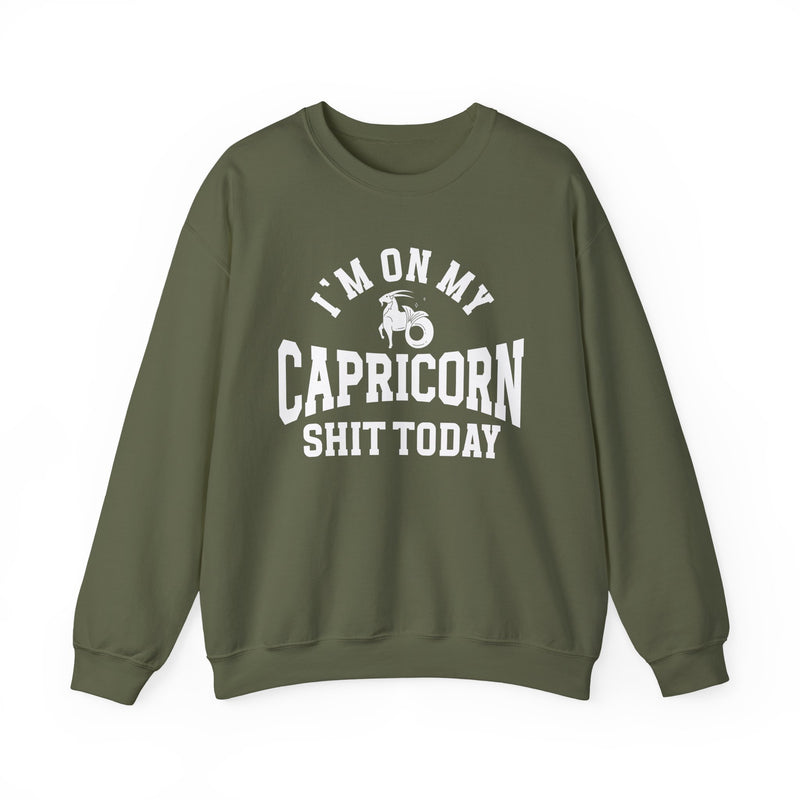 I'm On My Capricorn Shit Today — Sweatshirt