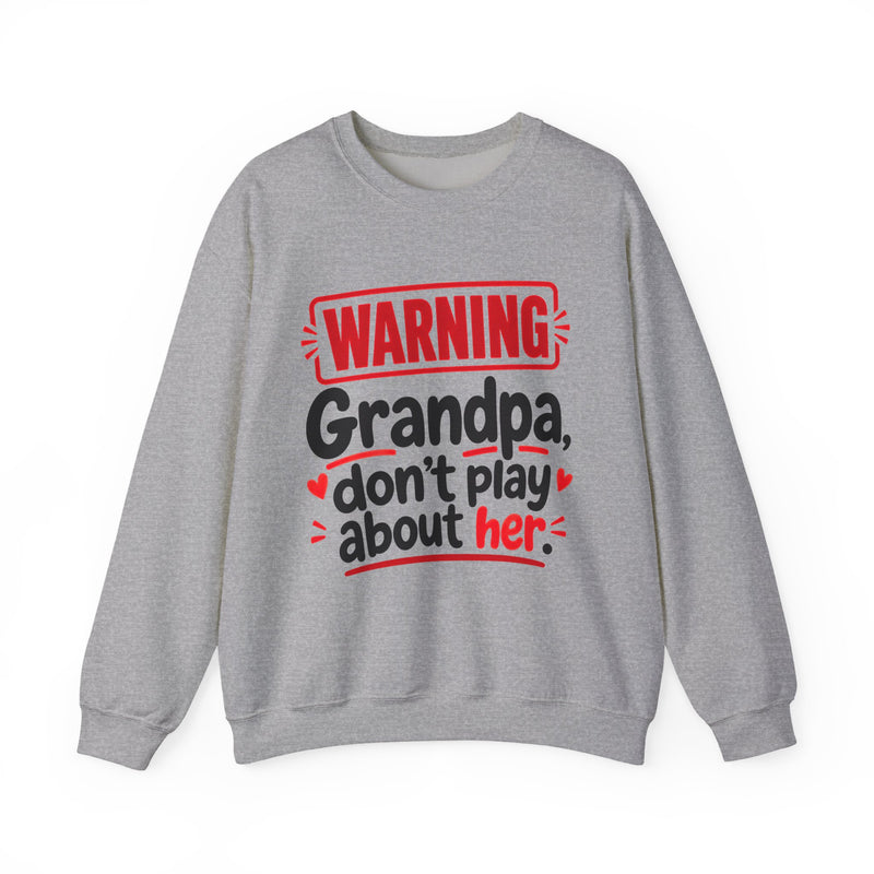 Grandpa, Don't Play About Her — Funny Parent Child Sweatshirt