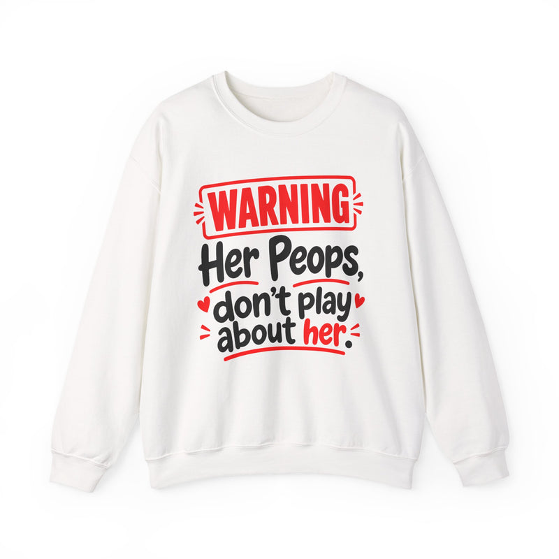 Warning — Her Peeps Don’t Play About Her — Sweatshirt fabric detail close-up: lettering reading 'WARNING - HER PEEPS DON’T PLAY ABOUT HER'. Street Talk Designs family statement apparel.