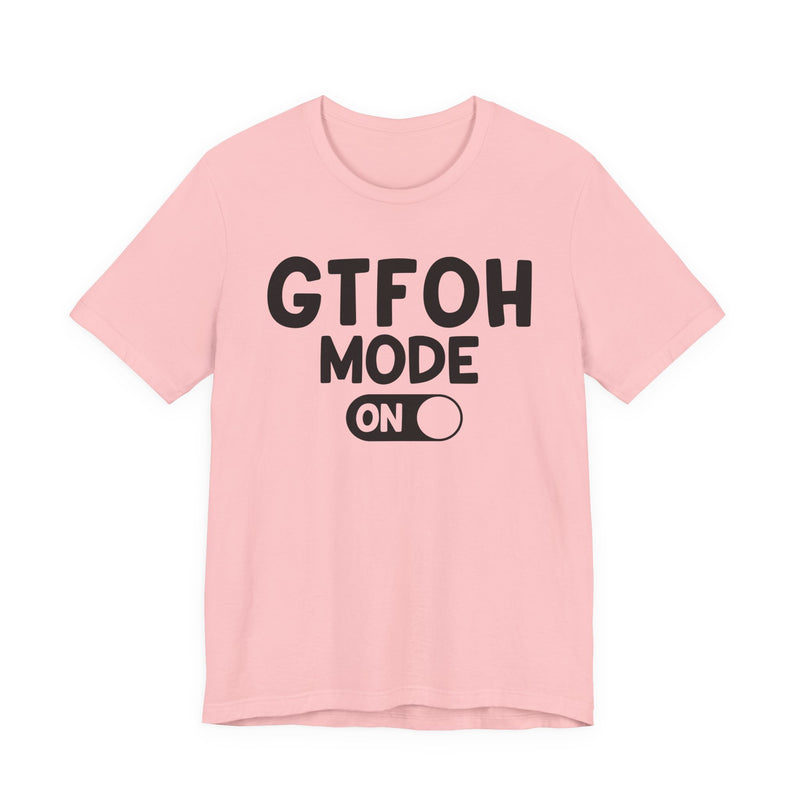 GTFOH Mode On — Funny Awareness T-shirt