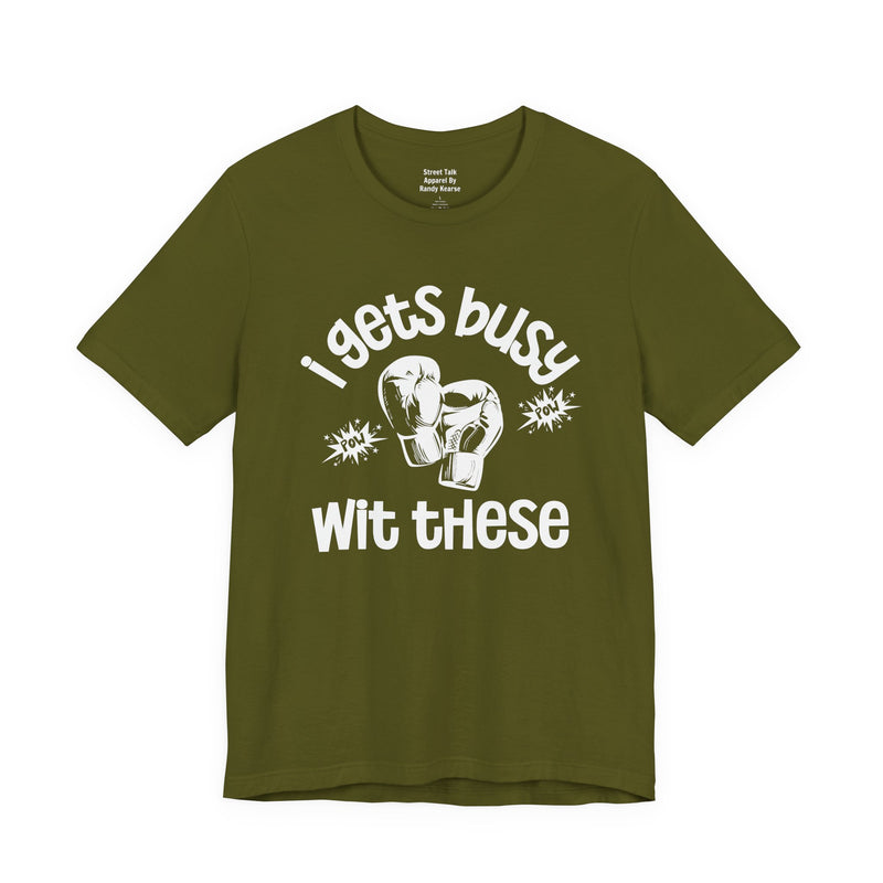 I Gets Busy With These T-shirt
