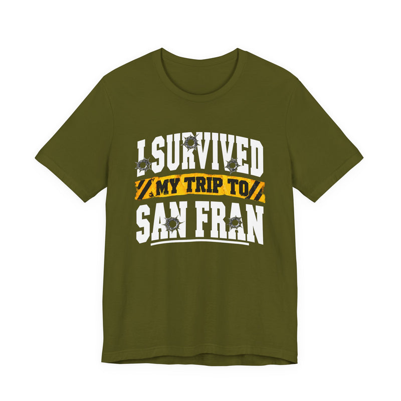 T-shirt with bold lettering reading I SURVIVED MY TRIP TO SAN FRAN, product view.