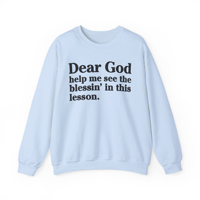 Dear God Help Me See the Blessin' in This Lesson — Positive Christian Sweatshirt