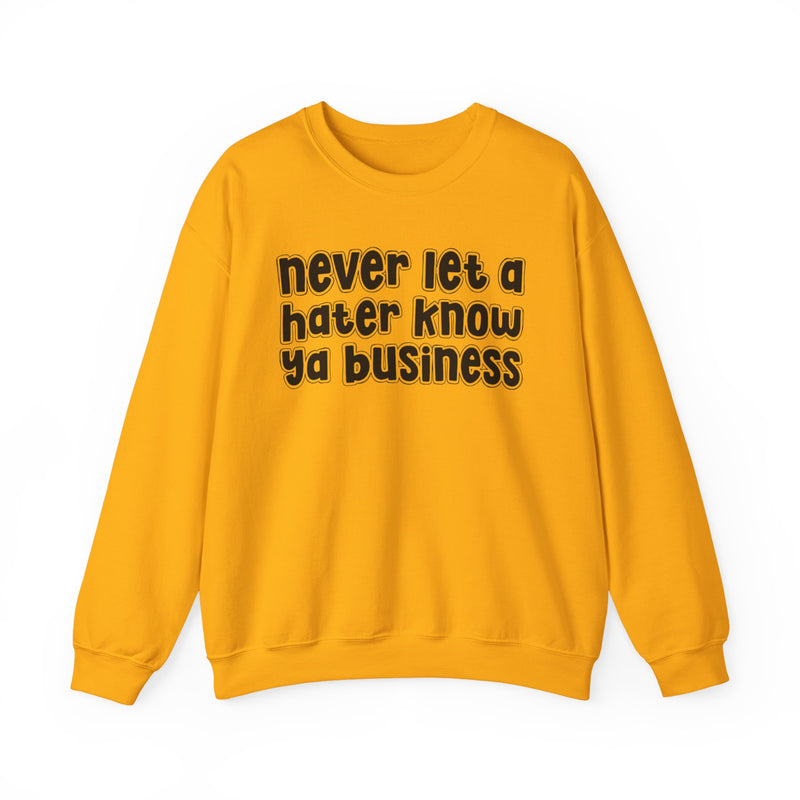 Never Let A Hater Know Ya Business - Urban Wisdom Sweatshirt