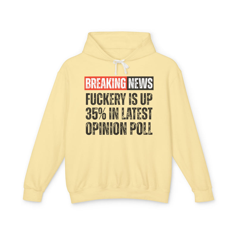 Breaking News: Fuckery Is Up 35% In Latest Opinion Poll - Funny News Alert Hoodie