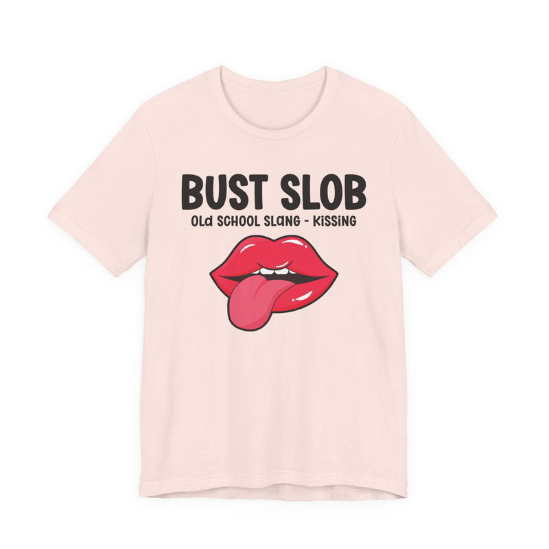 Bust Slob — Old School Slang T-shirt