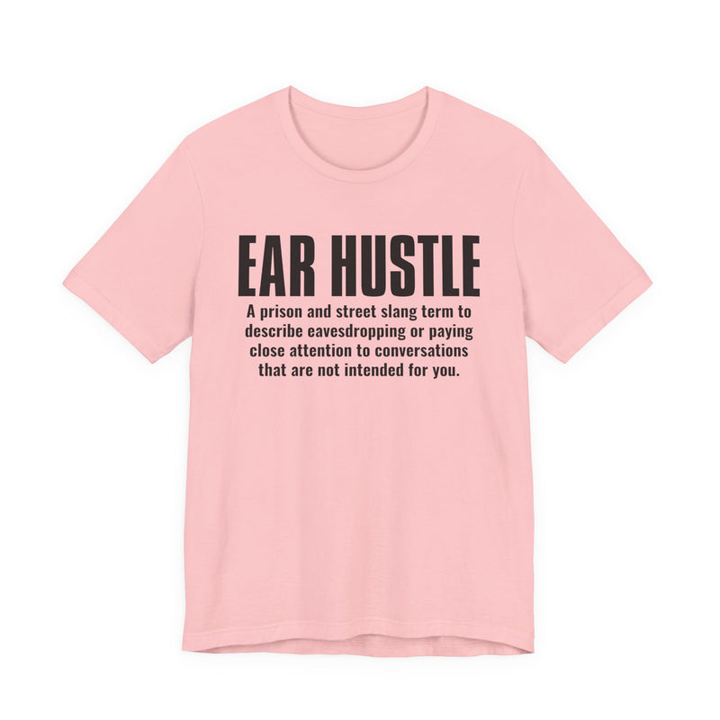 Ear Hustle — Street Slang Definition T-Shirt