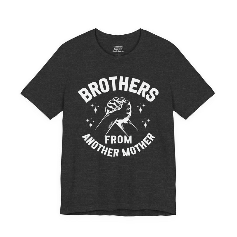 Brothers From Another Mother — Tee front view: lettering reading 'BROTHERS FROM ANOTHER MOTHER'. Street Talk Designs family statement apparel.