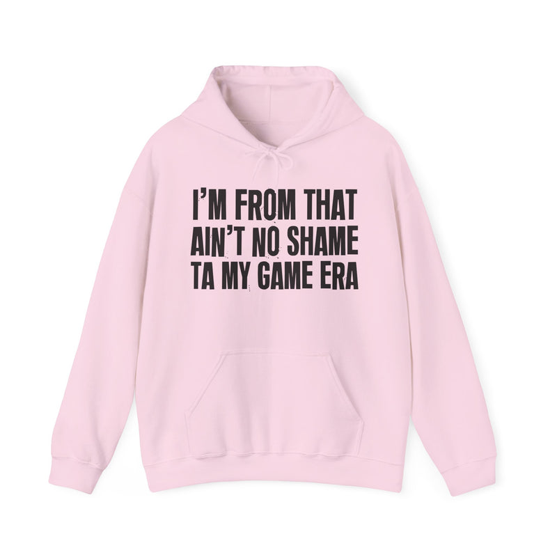 I'm From That Ain't No Shame Ta My Game Era
