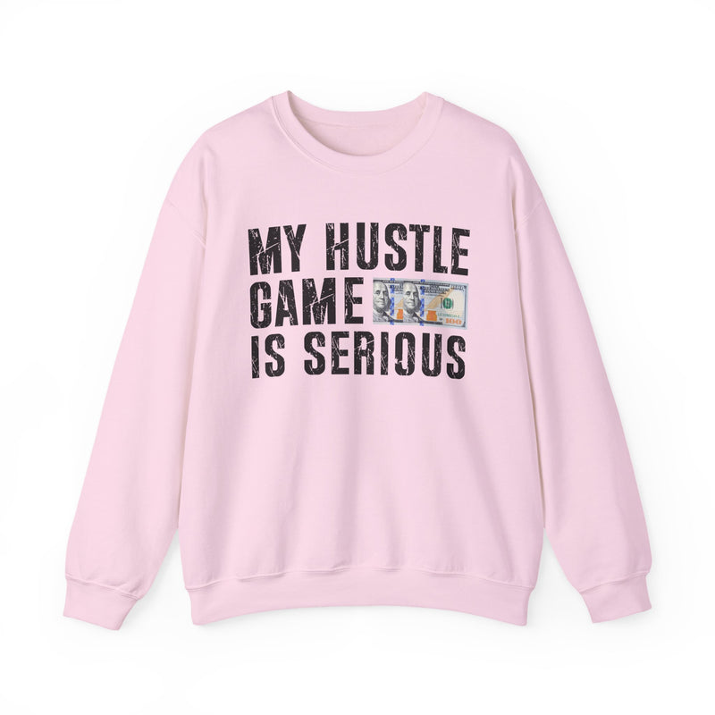 My Hustle Game is Serious — Sweatshirt