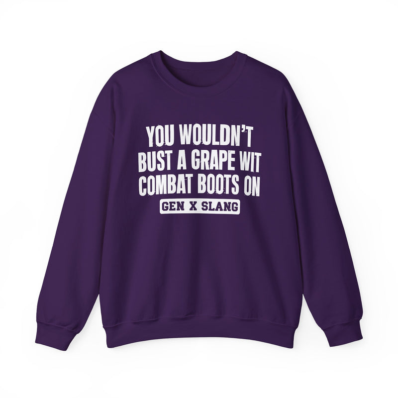 Gen X Slang Sweatshirt — You Wouldn't Bust A Grape Wit Combat Boots On