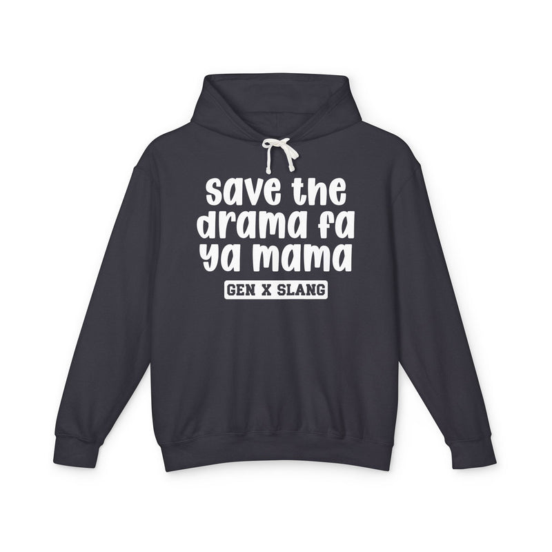 Save The Drama Fa Ya Mama — Gen X Slang Hoodie
