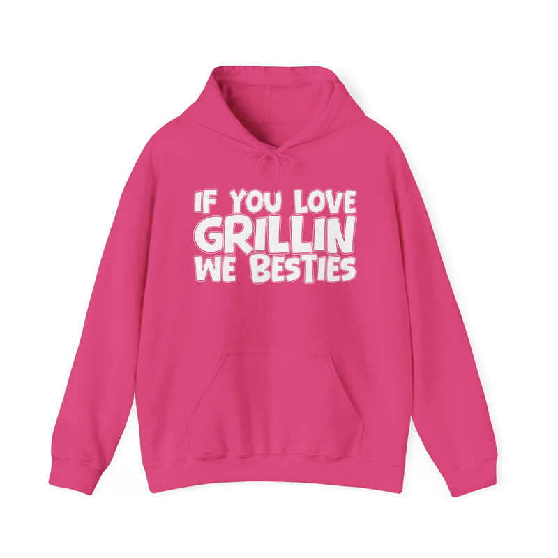If You Love Grillin We Besties — Motivational Hustle Statement Hoodie