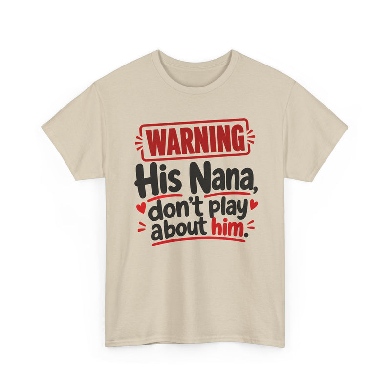 His Nana, Don't Play About Him - Adult Parent Child T-shirt